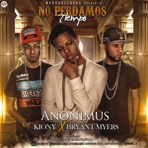 No Perdamos Tiempo - Anonimus (Ft. Bryant Myers & Kiony)