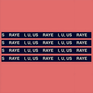 I, U, Us - RAYE