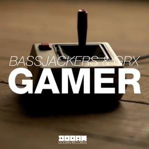 Gamer - Bassjackers & GRX