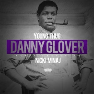 Danny Glover (Remix) - Young Thug (Ft. Nicki Minaj)