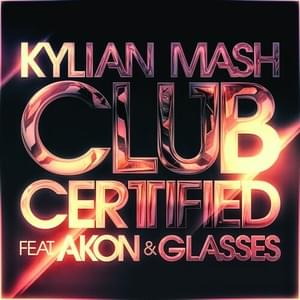 Club Certified - Kylian Mash (Ft. Akon)