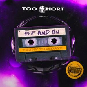 Off and On - Too $hort (Ft. Lexy Panterra)