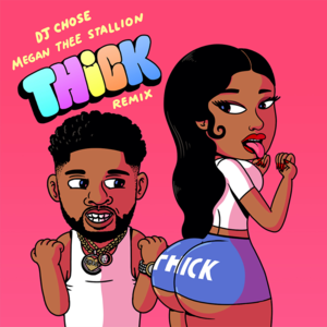 THICK (Remix) - DJ Chose & Megan Thee Stallion