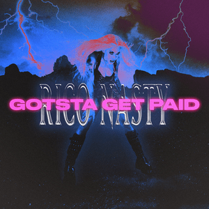 Gotsta Get Paid - Rico Nasty