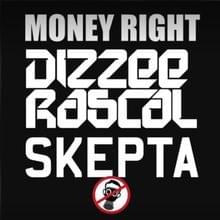 Money Right - Dizzee Rascal (Ft. Skepta)