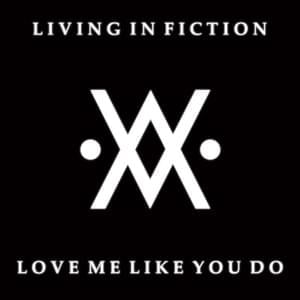 Love Me Like You Do - Living in Fiction