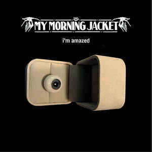 I’m Amazed - My Morning Jacket