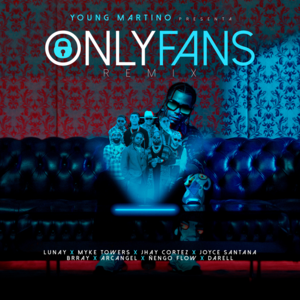 Only Fans (Remix) - Young Martino, Lunay & Myke Towers (Ft. Arcángel, Brray, Darell, Ñengo Flow, JHAYCO & Joyce Santana)