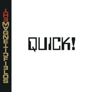 Quick! - The Magnetic Fields (Ft. Shirley Simms)