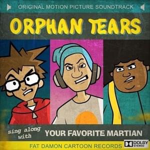 Orphan Tears Pt. 3 - Your Favorite Martian (Ft. Red Kelly & Wax)