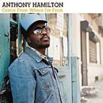 Comin’ From Where I’m From (Remix) - Anthony Hamilton (Ft. Jermaine Dupri & Scarface)