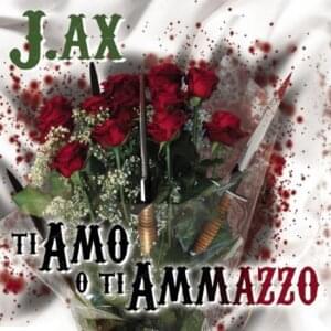 Ti amo o ti ammazzo - J-Ax