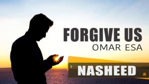 Forgive Us - Omar Esa