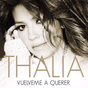 Vuélveme a Querer - Thalía