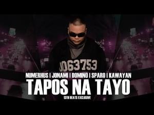 Tapos Na Tayo - Numerhus, Domino, Jonami, Sparo, Kawayan (Ft. Domino (USA), Jonami, Kawayan, Numerhus & Sparo)