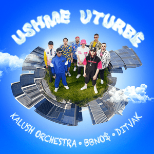 Ushme Uturbe - Kalush Orchestra, bbno$ & DITVAK