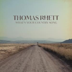 What’s Your Country Song - Thomas Rhett