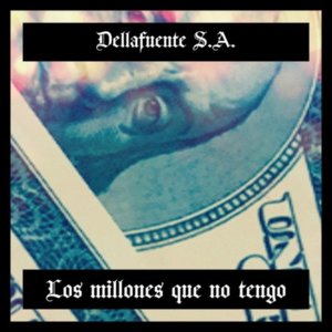 Los Millones Que No Tengo - DELLAFUENTE