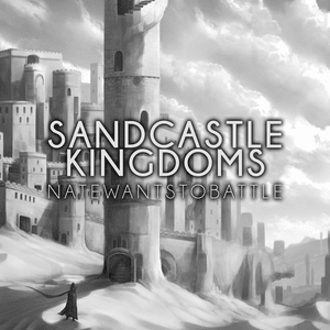 Sandcastle Kingdoms (slowed + reverb) - NateWantsToBattle