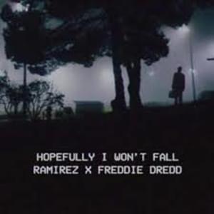 HOPEFULLY I WON’T FALL - Ramirez (Ft. Freddie Dredd)