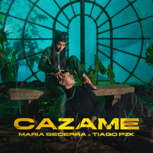 Cazame - María Becerra & Tiago PZK