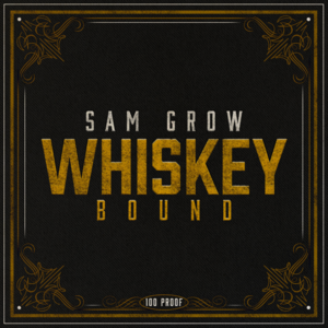 Whiskey Bound - Sam Grow