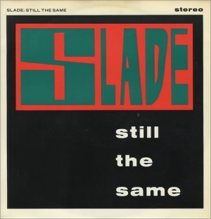 Still the Same - Slade