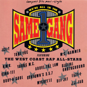 We’re All In The Same Gang (Gangster Mix) - The West Coast Rap All Stars (Ft. Above the Law, Body And Soul (Rap duo), Def Jef, Digital Underground, Ice-T, J.J. Fad, King T, MC Hammer, Michel'le, N.W.A, Oaktown's 3.5.7, Tone Lōc & Young MC)