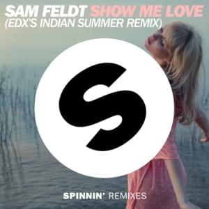 Show Me Love (EDX’s Indian Summer Remix) - Sam Feldt (Ft. Kimberly Anne)