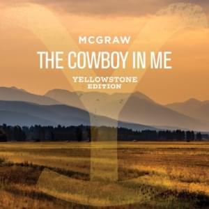 The Cowboy In Me (Yellowstone Edition) - Tim McGraw