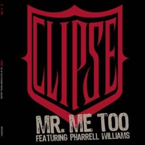 Mr. Me Too - Clipse (Ft. Pharrell Williams)