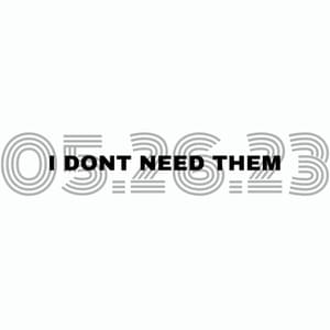 I DONT NEED THEM - N3ONBR!GHT