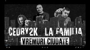 Vremuri ciudate - Cedry2k & La Familia