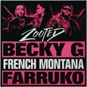 Zooted - Becky G (Ft. Farruko & French Montana)