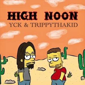 High Noon - YCK (Ft. TrippyThaKid)