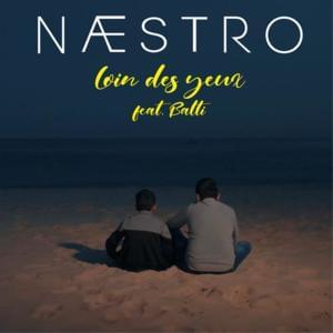 Loin Des Yeux - Naestro (Ft. Balti - بلطي)