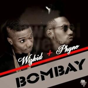 Bombay - Wizkid (Ft. Phyno)