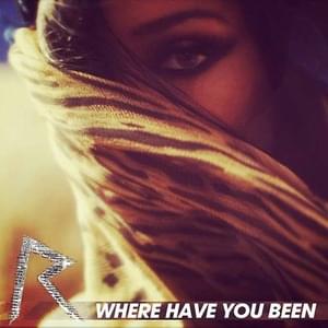 Where Have You Been (Remix) - Rihanna (Ft. Flo Rida)