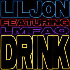 Drink - Lil Jon (Ft. LMFAO)