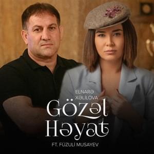 Gözəl Həyat - Elnarə Xəlilova (Ft. Füzuli Musayev)