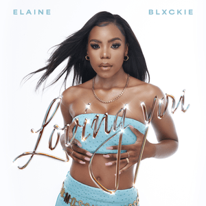 Loving You - Elaine & Blxckie