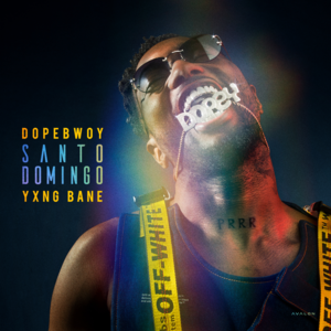 Santo Domingo - Dopebwoy (Ft. Yxng Bane)