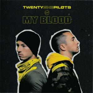 My Blood - ​twenty one pilots