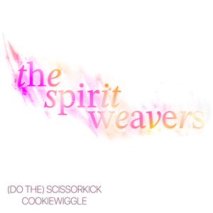 (Do the) Scissorkick Cookiewiggle - The Spirit Weavers