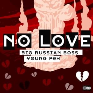 NO LOVE - Big Russian Boss & Young P&H