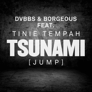 Tsunami (Jump) - DVBBS & Borgeous (Ft. Tinie Tempah)