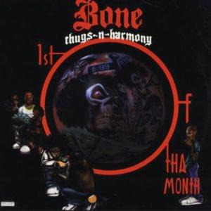 1st of tha Month - Bone Thugs-N-Harmony