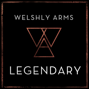 Legendary - Welshly Arms