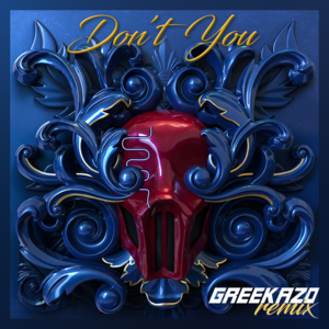 Don’t You - Greekazo & Sickick