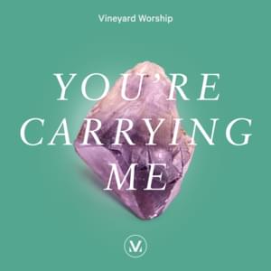 You’re Carrying Me - Vineyard Worship (Ft. Joshua Miller)